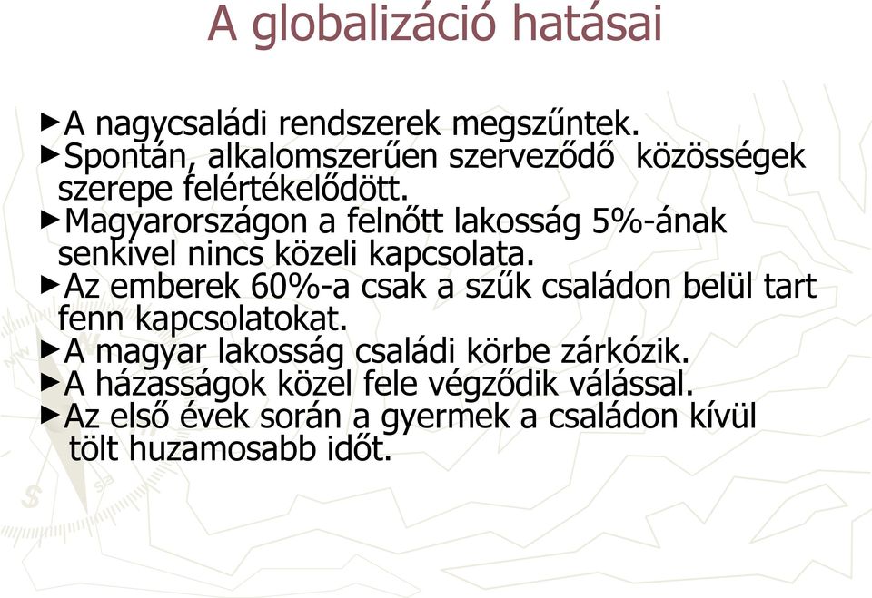 Magyarországon a felnőtt lakosság 5%-ának senkivel nincs közeli kapcsolata.