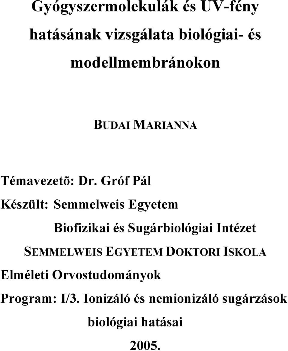 Gróf Pál Készült: Semmelweis Egyetem Biofizikai és Sugárbiológiai Intézet