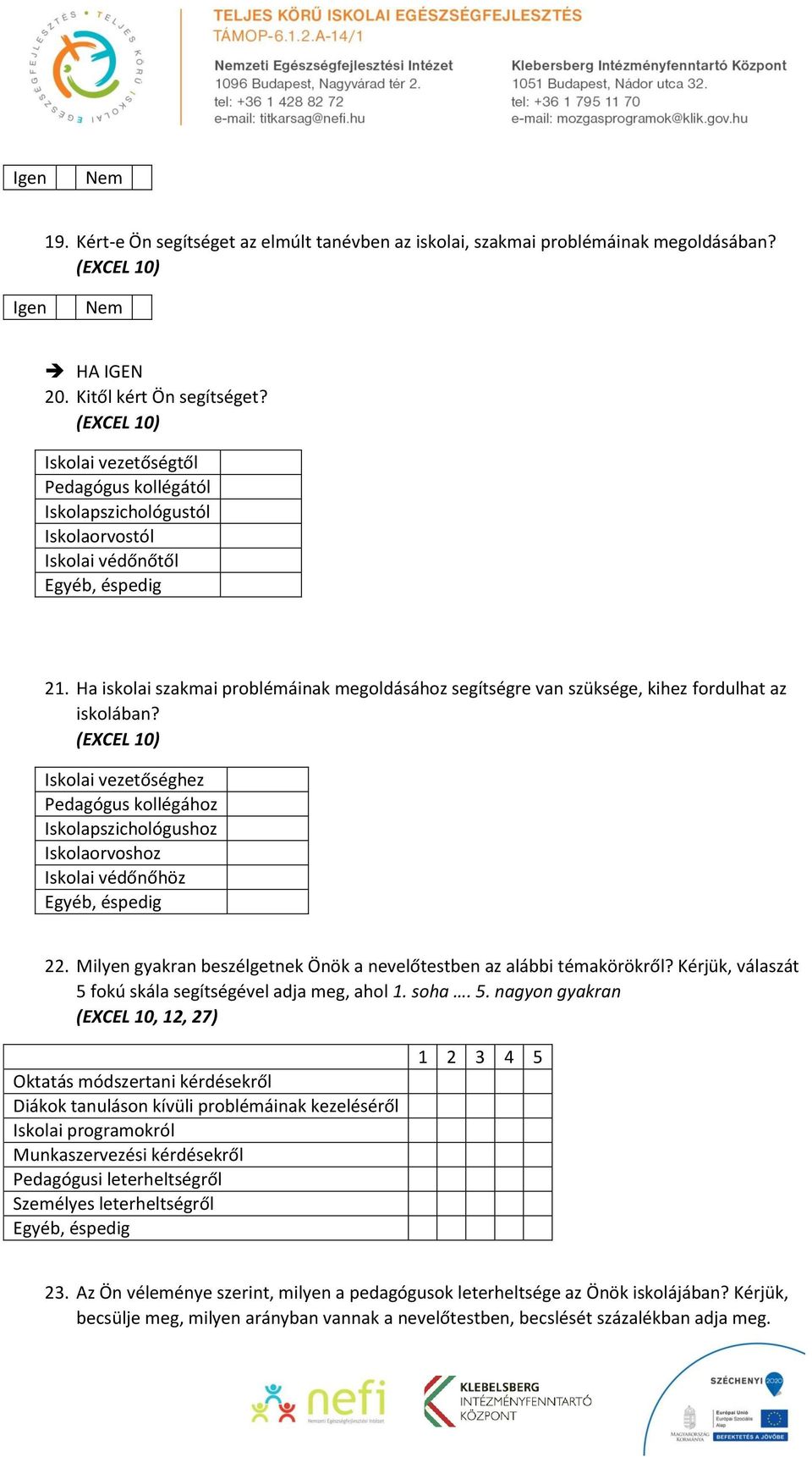 Ha iskolai szakmai problémáinak megoldásához segítségre van szüksége, kihez fordulhat az iskolában?