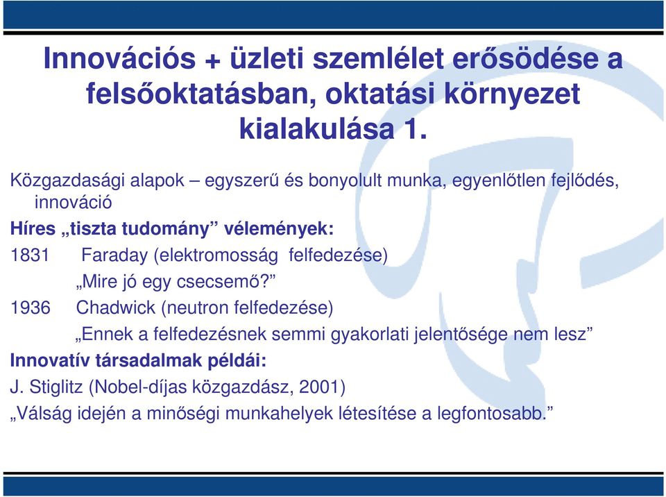 Faraday (elektromosság felfedezése) Mire jó egy csecsemı?