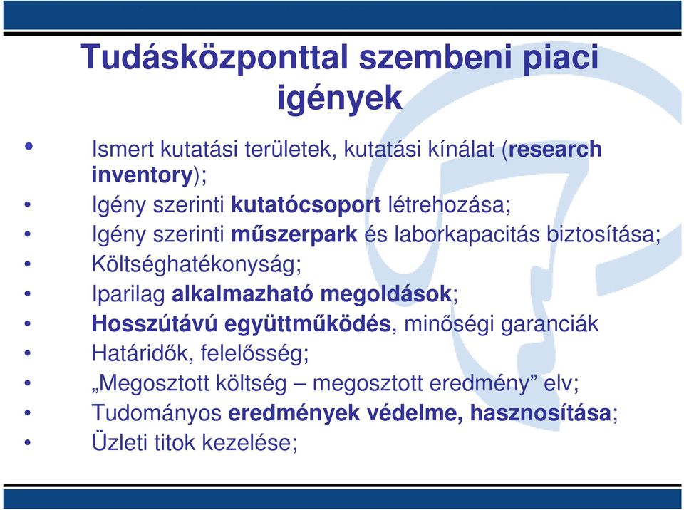 Költséghatékonyság; Iparilag alkalmazható megoldások; Hosszútávú együttmőködés, minıségi garanciák Határidık,