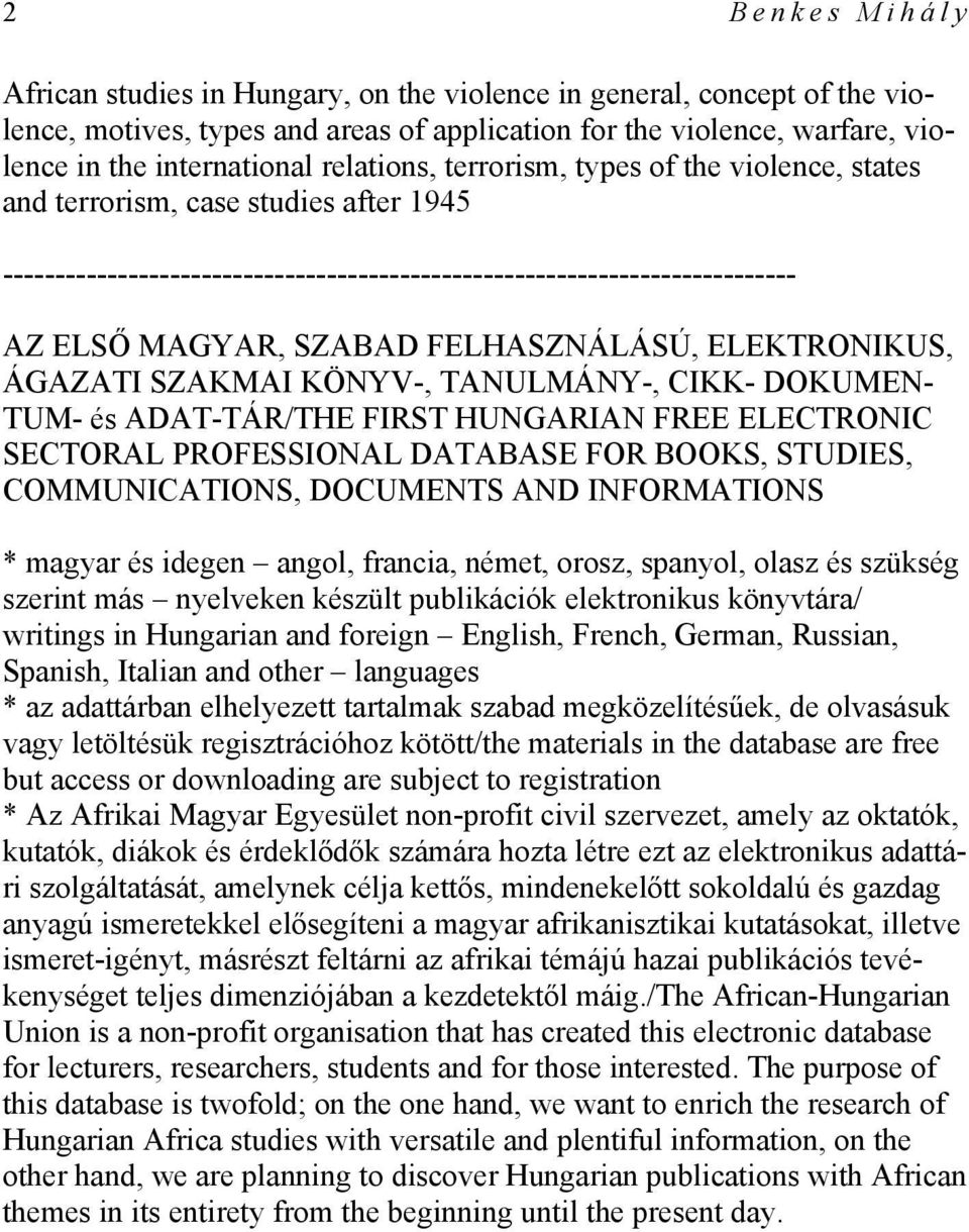 FELHASZNÁLÁSÚ, ELEKTRONIKUS, ÁGAZATI SZAKMAI KÖNYV-, TANULMÁNY-, CIKK- DOKUMEN- TUM- és ADAT-TÁR/THE FIRST HUNGARIAN FREE ELECTRONIC SECTORAL PROFESSIONAL DATABASE FOR BOOKS, STUDIES, COMMUNICATIONS,