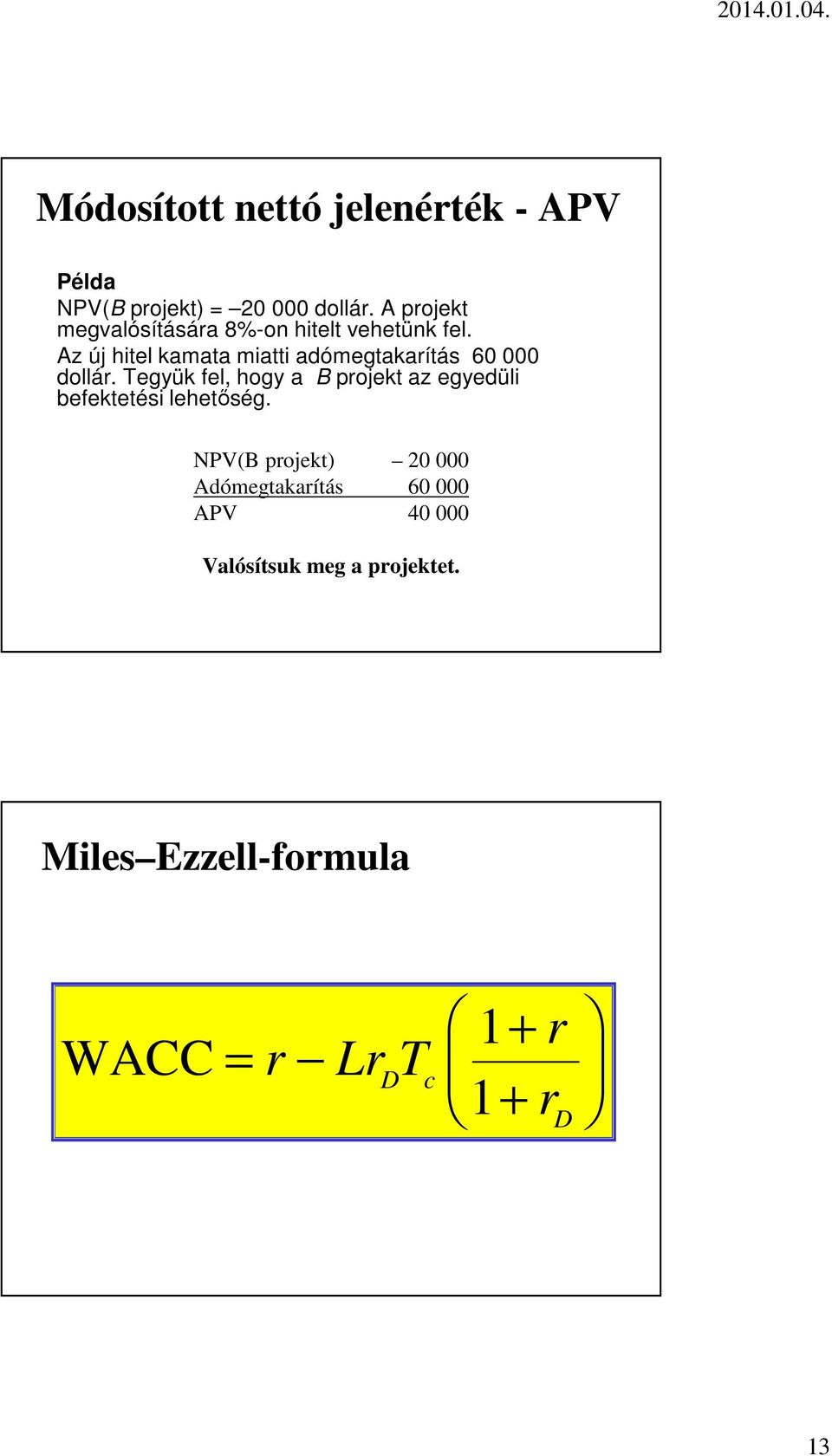 Az új hitel kamata miatti adómegtakarítás 60 000 dollár.