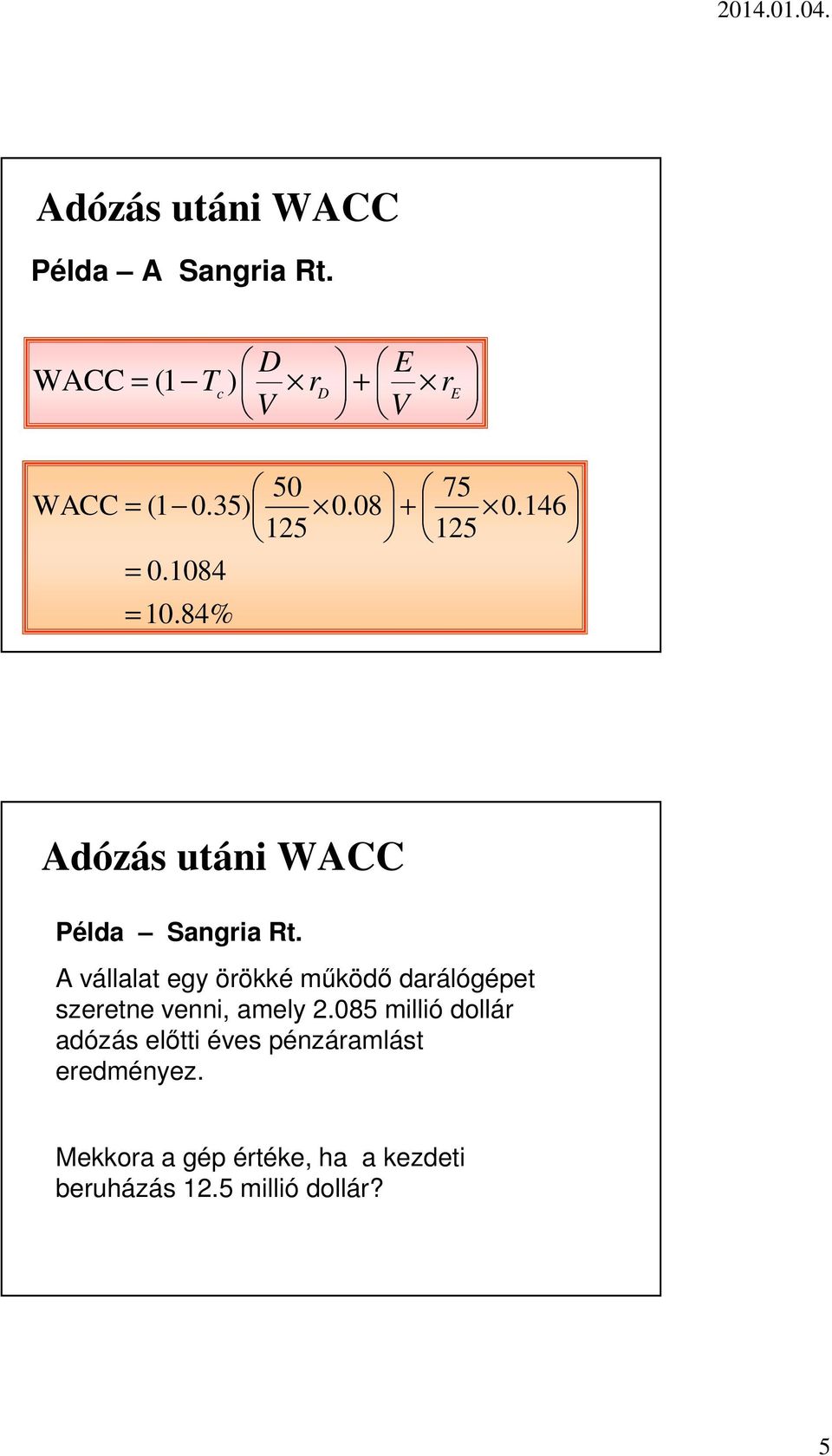 A vállalat egy örökké működő darálógépet szeretne venni, amely 2.