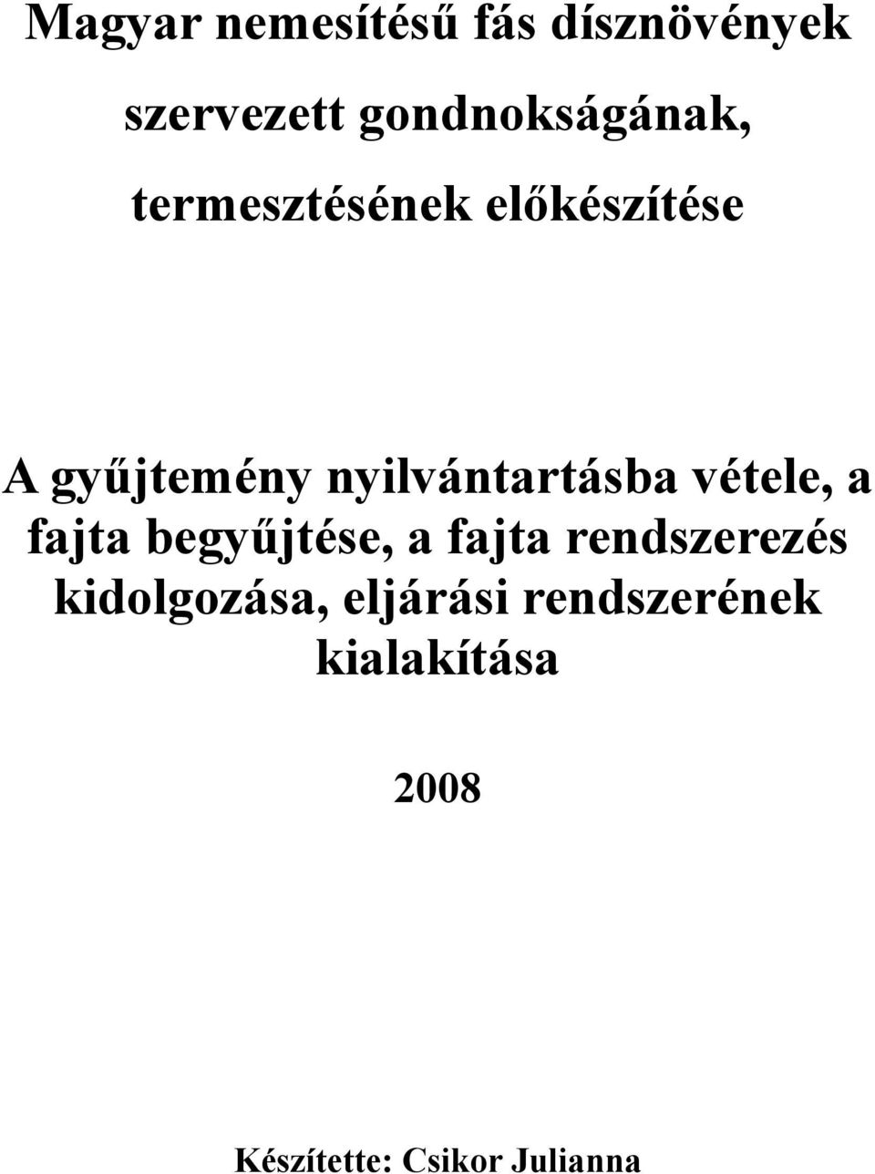 vétele, a fajta begyűjtése, a fajta rendszerezés kidolgozása,