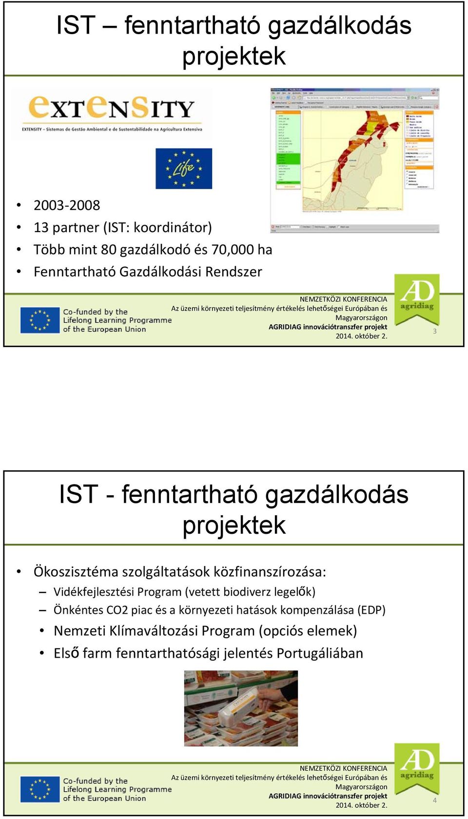 szolgáltatások közfinanszírozása: Vidékfejlesztési Program (vetett biodiverz legelők) Önkéntes CO2 piac és a