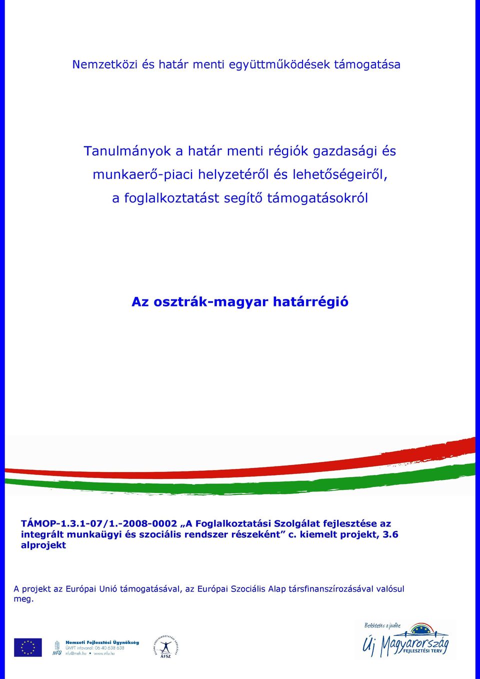 -2008-0002 A Foglalkoztatási Szolgálat fejlesztése az integrált munkaügyi és szociális rendszer részeként c.