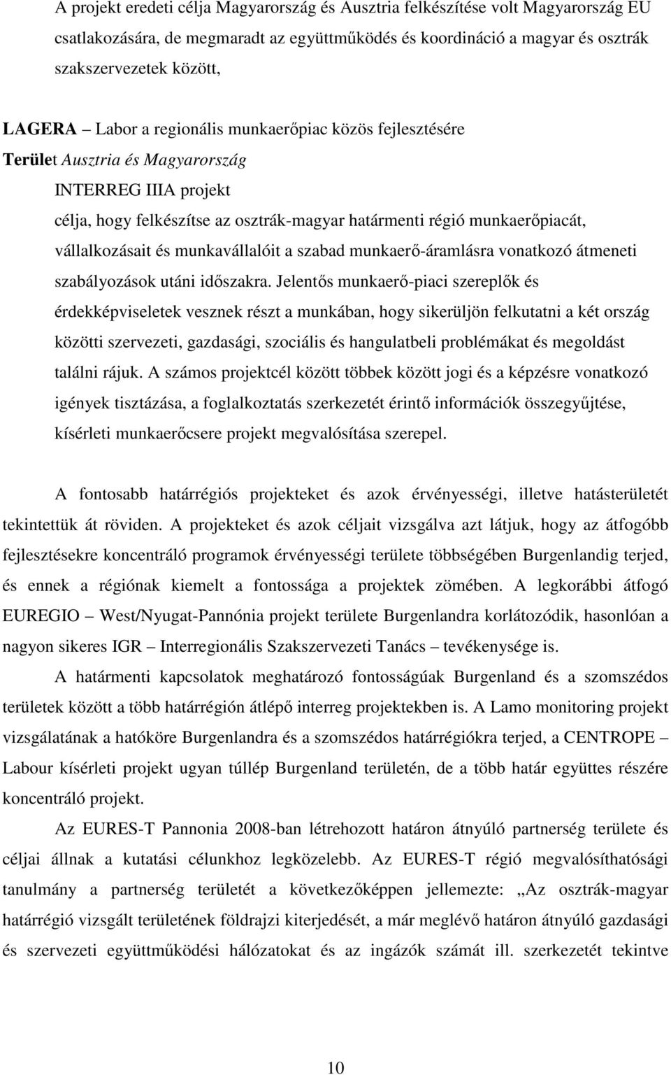 munkavállalóit a szabad munkaerı-áramlásra vonatkozó átmeneti szabályozások utáni idıszakra.