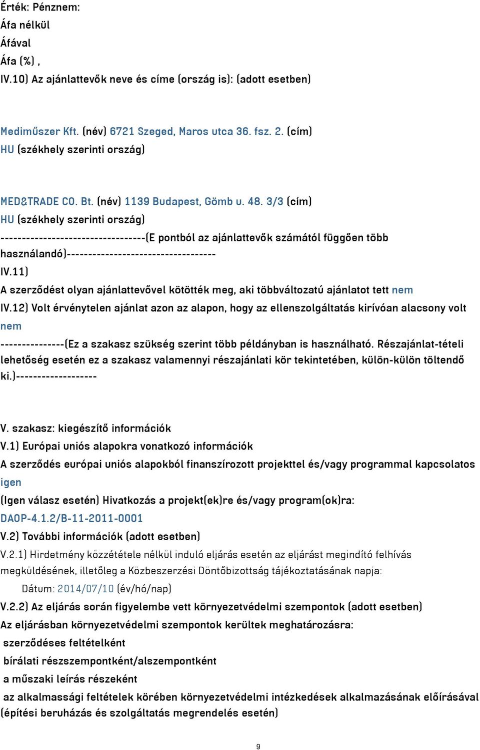 3/3 (cím) HU (székhely szerinti ország) ----------------------------------(E pontból az ajánlattevők számától függően több használandó)----------------------------------- IV.