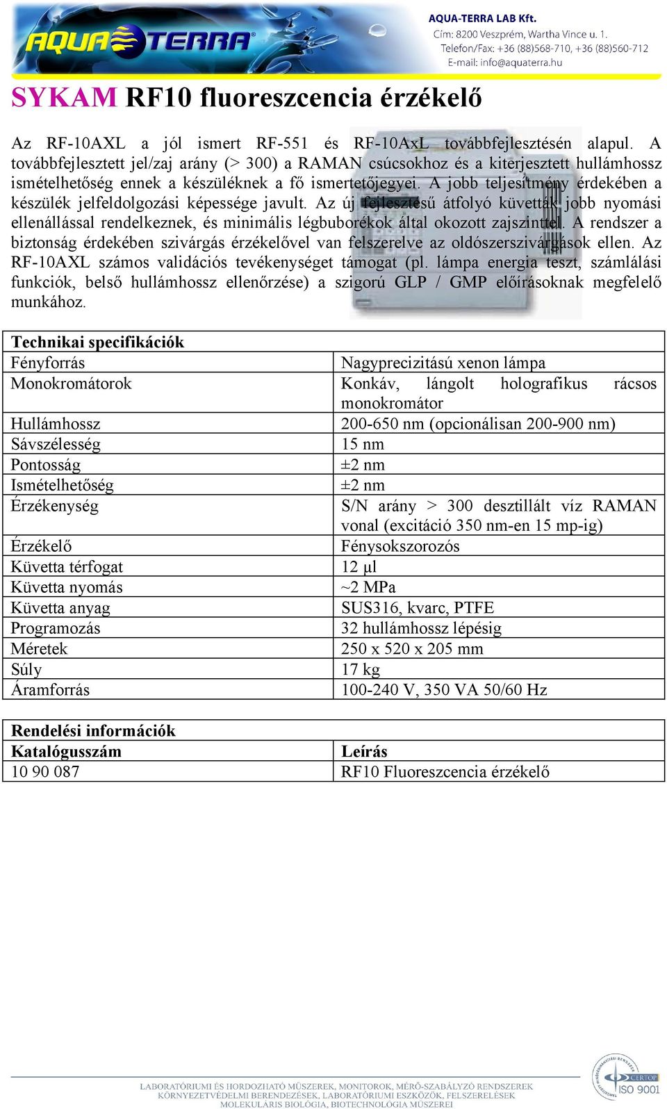 A jobb teljesítmény érdekében a készülék jelfeldolgozási képessége javult.