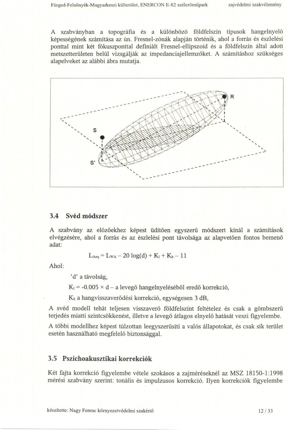 impedanciajellemzoket. A számításhoz szükséges alapelveket az alábbi ábra mutatja. --..,....., '..,. s... I '..... 1/1 -- -- -- -- -- -- 3.