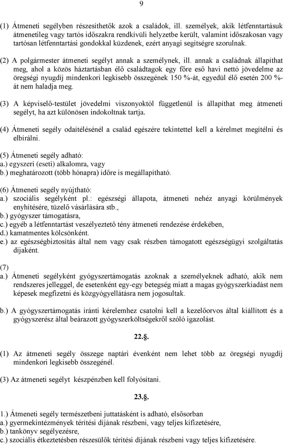 (2) A polgármester átmeneti segélyt annak a személynek, ill.