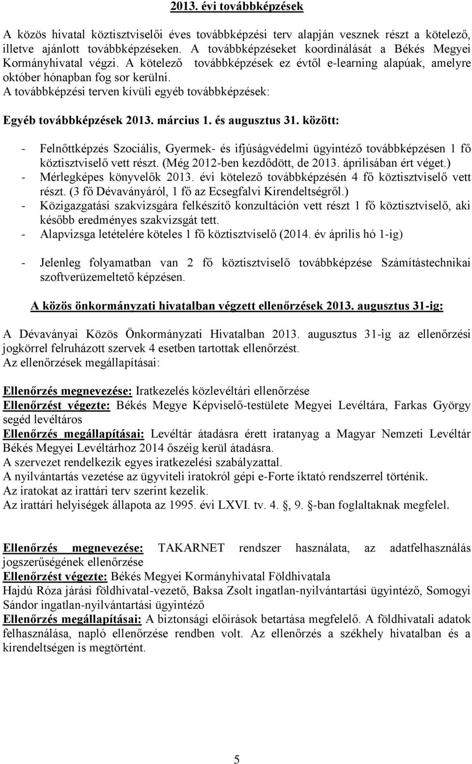 A továbbképzési terven kívüli egyéb továbbképzések: Egyéb továbbképzések 2013. március 1. és augusztus 31.