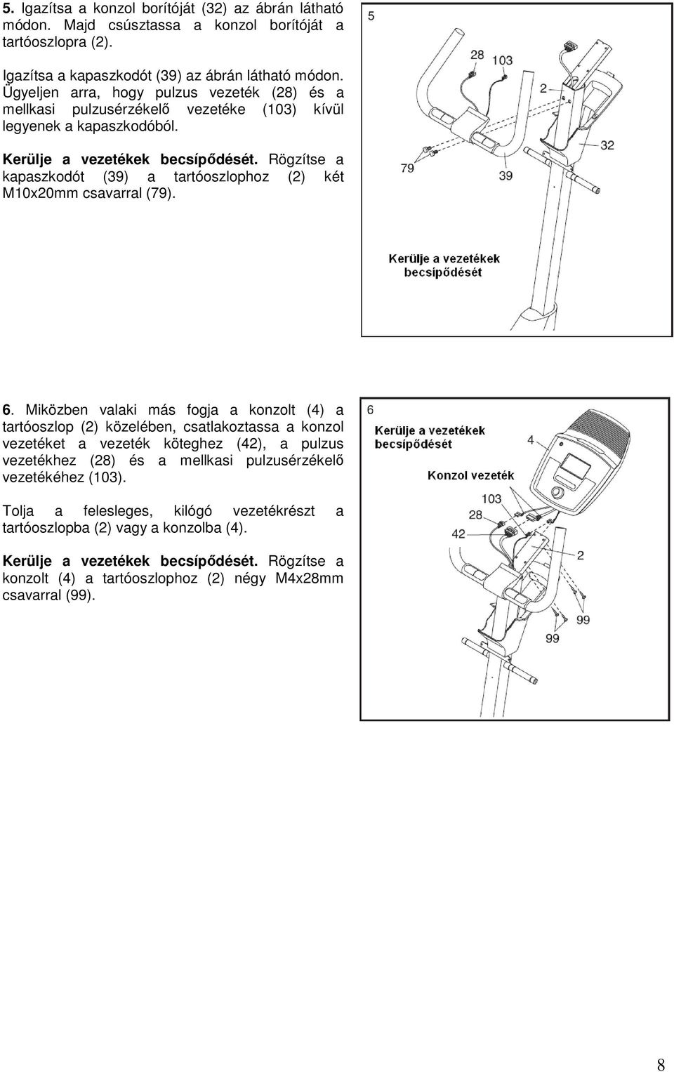 Rögzítse a kapaszkodót (39) a tartóoszlophoz (2) két M10x20mm csavarral (79). 6.