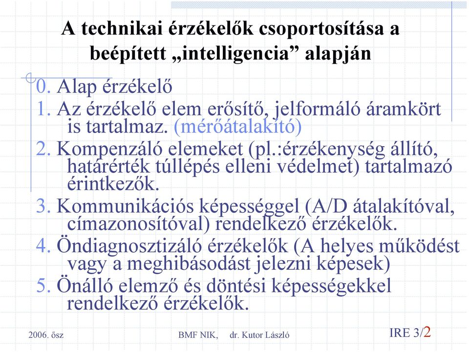 :érzékenység állító, határérték túllépés elleni védelmet) tartalmazó érintkezők. 3.