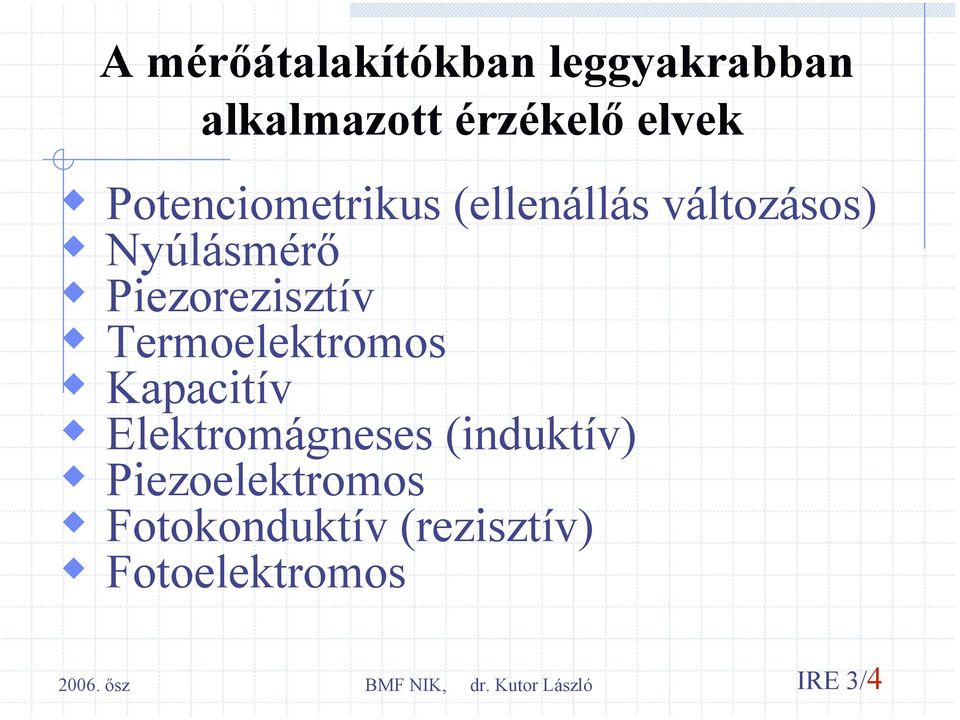 Piezorezisztív Termoelektromos Kapacitív Elektromágneses