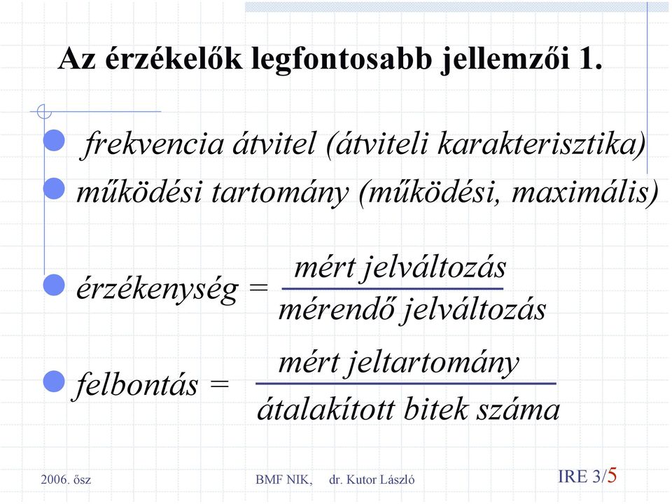 tartomány (működési, maximális) érzékenység = mért