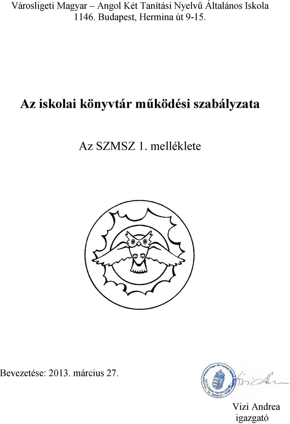 Az iskolai könyvtár működési szabályzata Az SZMSZ 1.