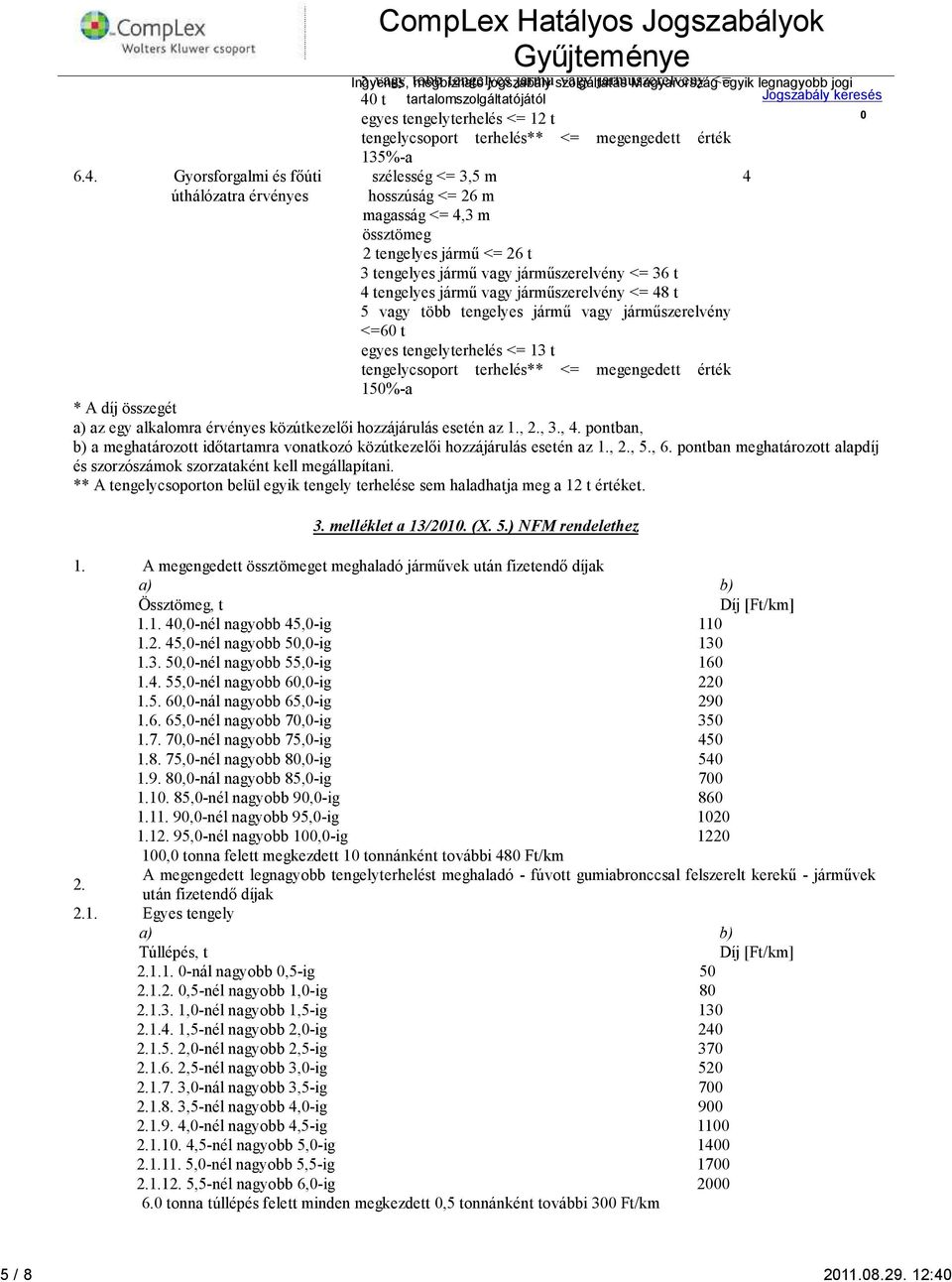 tengelycsoport terhelés** <= egengedett érték 135%-a 6.4.