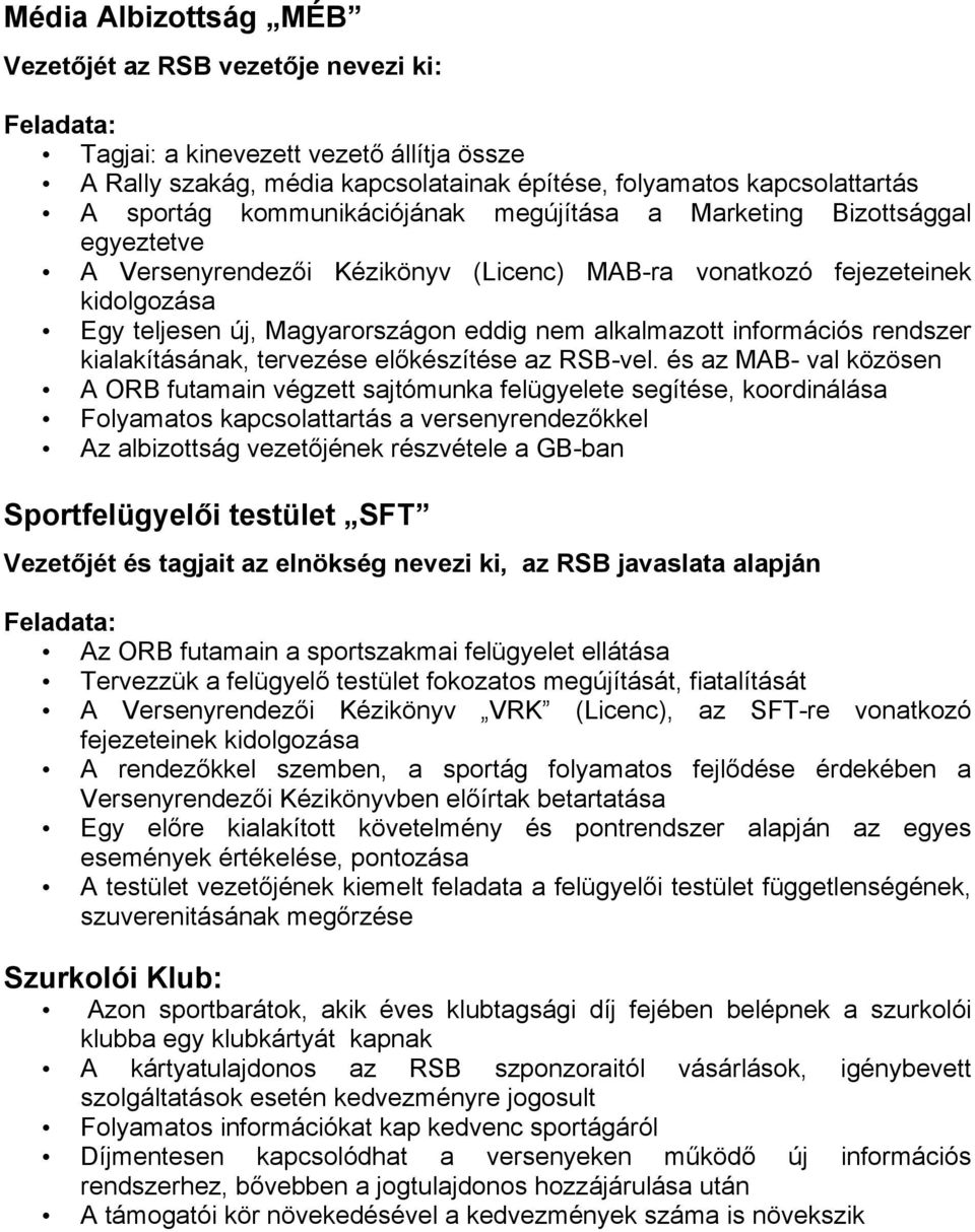 információs rendszer kialakításának, tervezése előkészítése az RSB-vel.