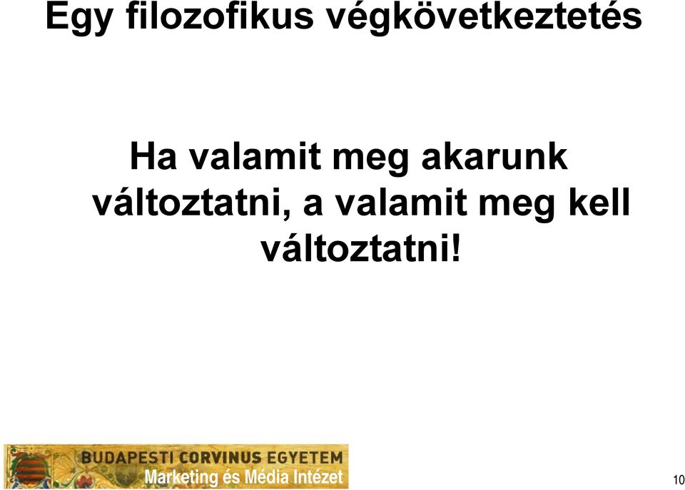 változtatni, a valamit meg kell