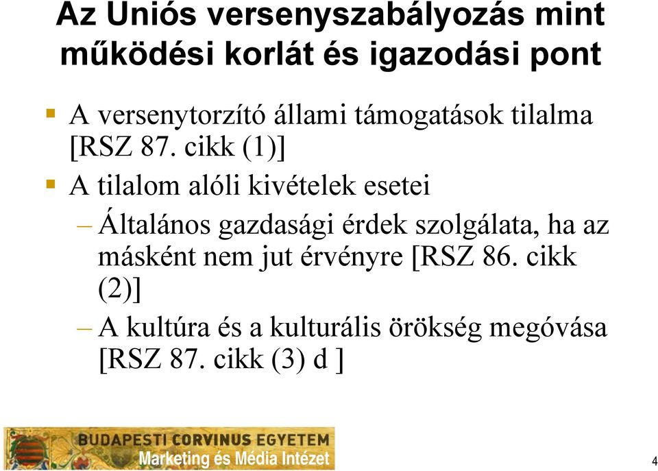 cikk (1)] A tilalom alóli kivételek esetei Általános gazdasági érdek szolgálata, ha