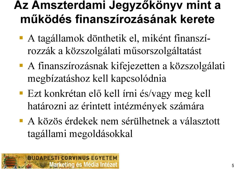 megbízatáshoz kell kapcsolódnia Ezt konkrétan elő kell írni és/vagy meg kell határozni az érintett