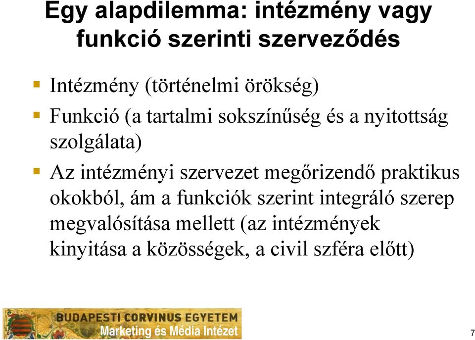 szervezet megőrizendő praktikus okokból, o,ám a funkciók szerint integráló szerep ep