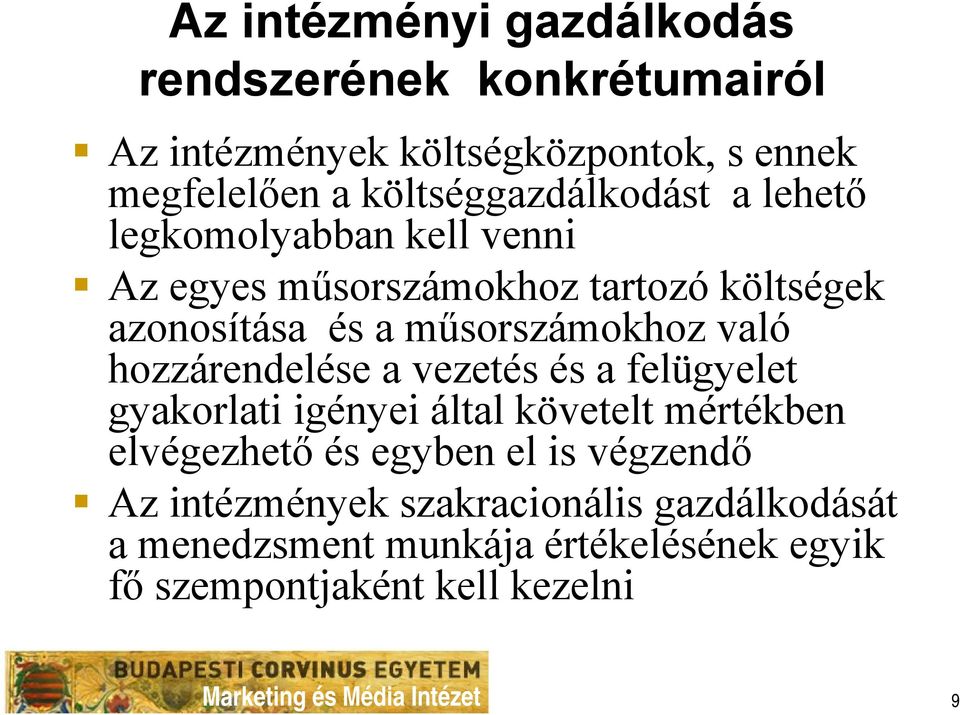 a vezetés és a felügyelet gyakorlati igényei által követelt mértékben elvégezhető és egyben el lis végzendő Az intézmények