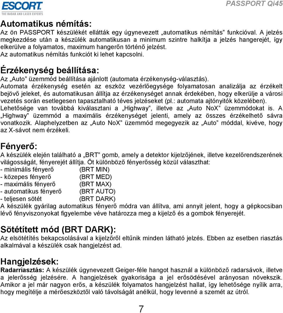 Az automatikus némítás funkciót ki lehet kapcsolni. Érzékenység beállítása: Az Auto üzemmód beállítása ajánlott (automata érzékenység-választás).