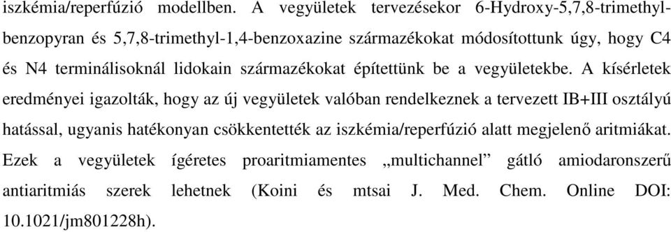 terminálisoknál lidokain származékokat építettünk be a vegyületekbe.