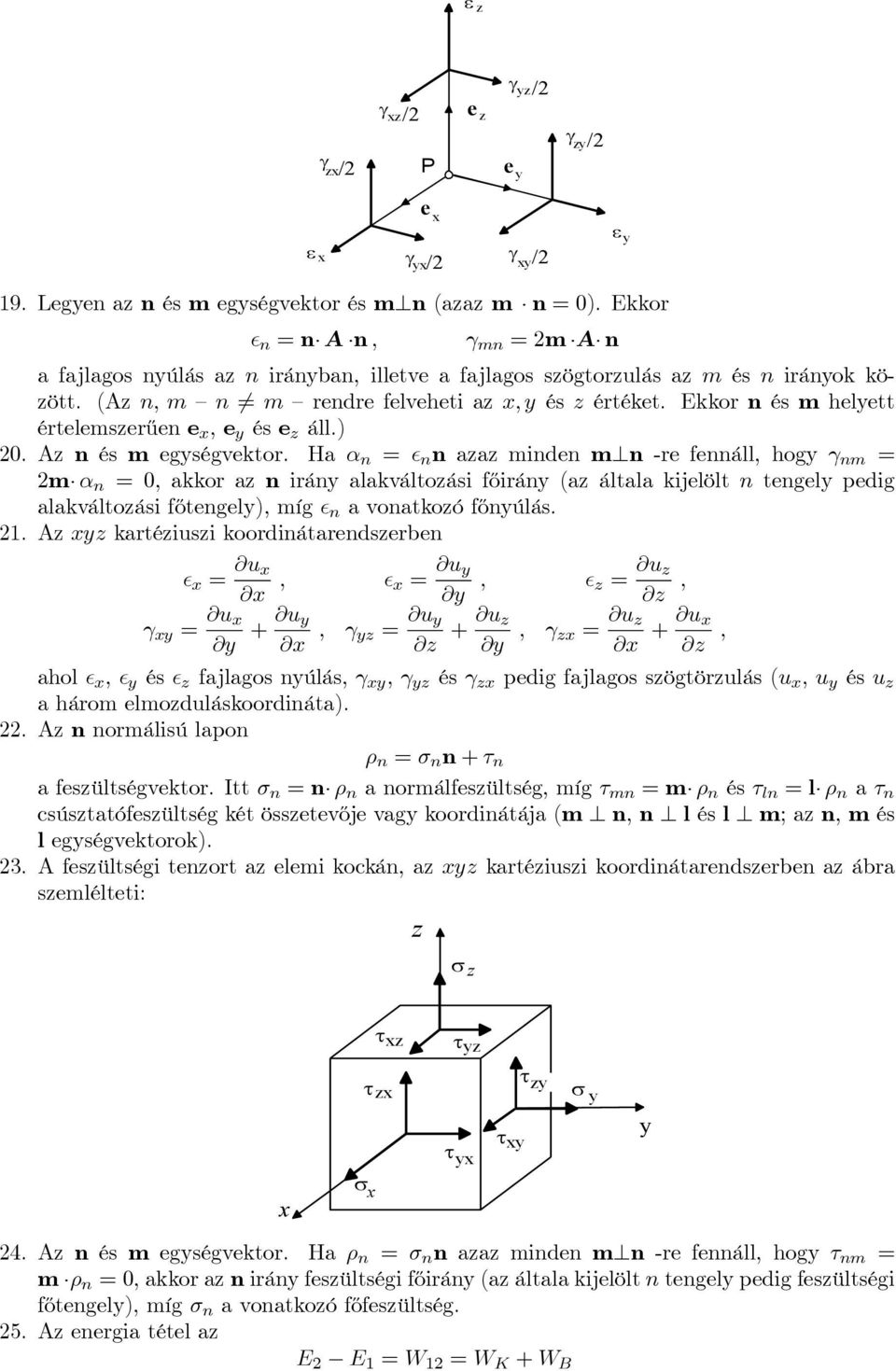 Ekkor n és m helett értelemszerűen e, e és e z áll.) 20. Az n és m egségvektor.