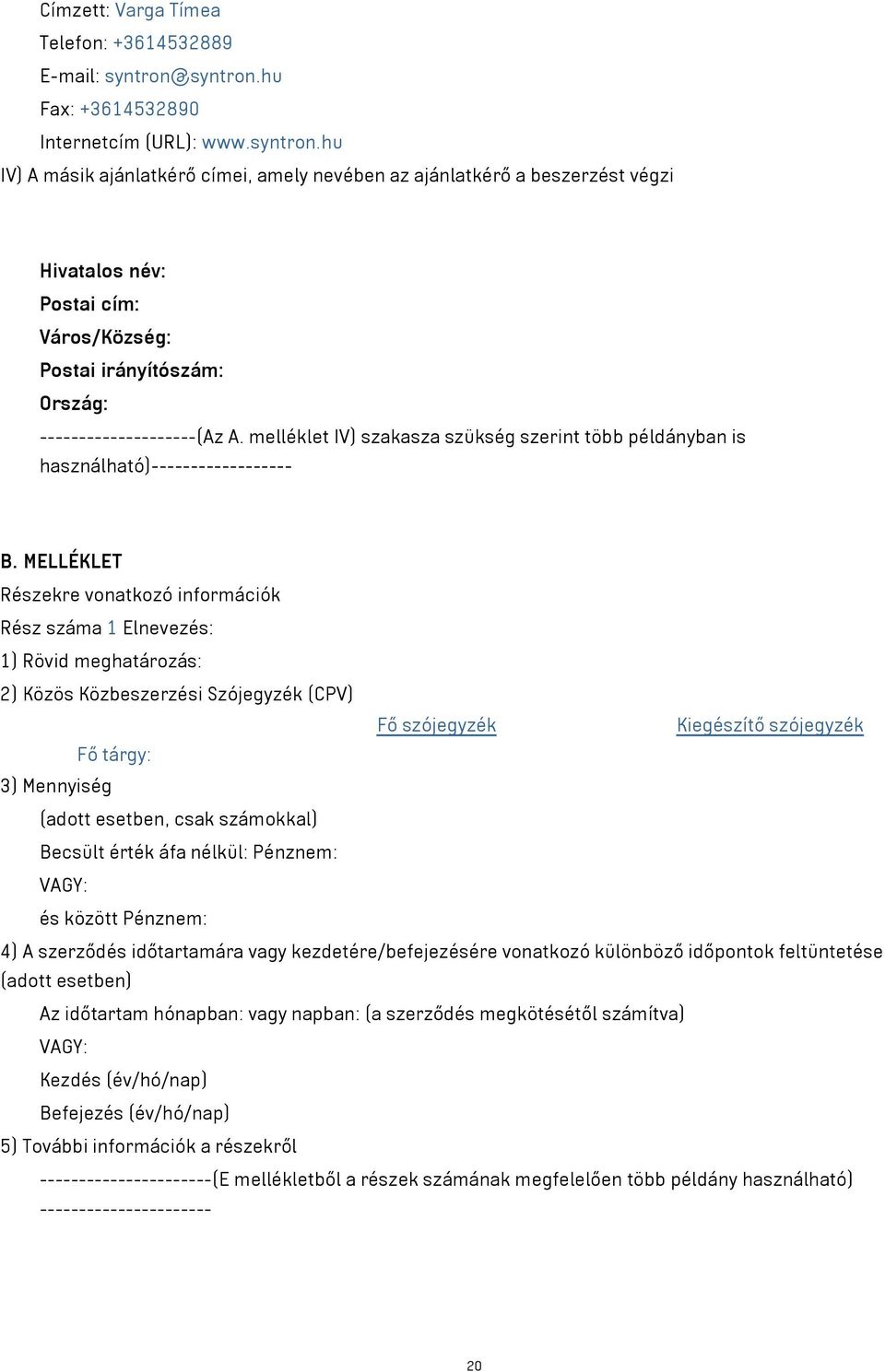 melléklet IV) szakasza szükség szerint több példányban is használható)------------------ B.