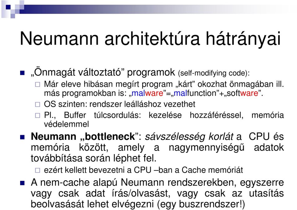 , Buffer túlcsordulás: kezelése hozzáféréssel, memória védelemmel Neumann bottleneck : sávszélesség korlát a CPU és memória között, amely a nagymennyiségű