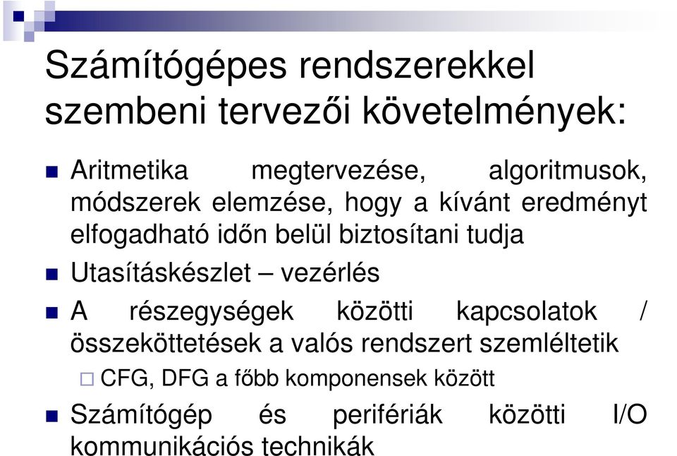 tudja Utasításkészlet vezérlés A részegységek közötti kapcsolatok / összeköttetések a valós