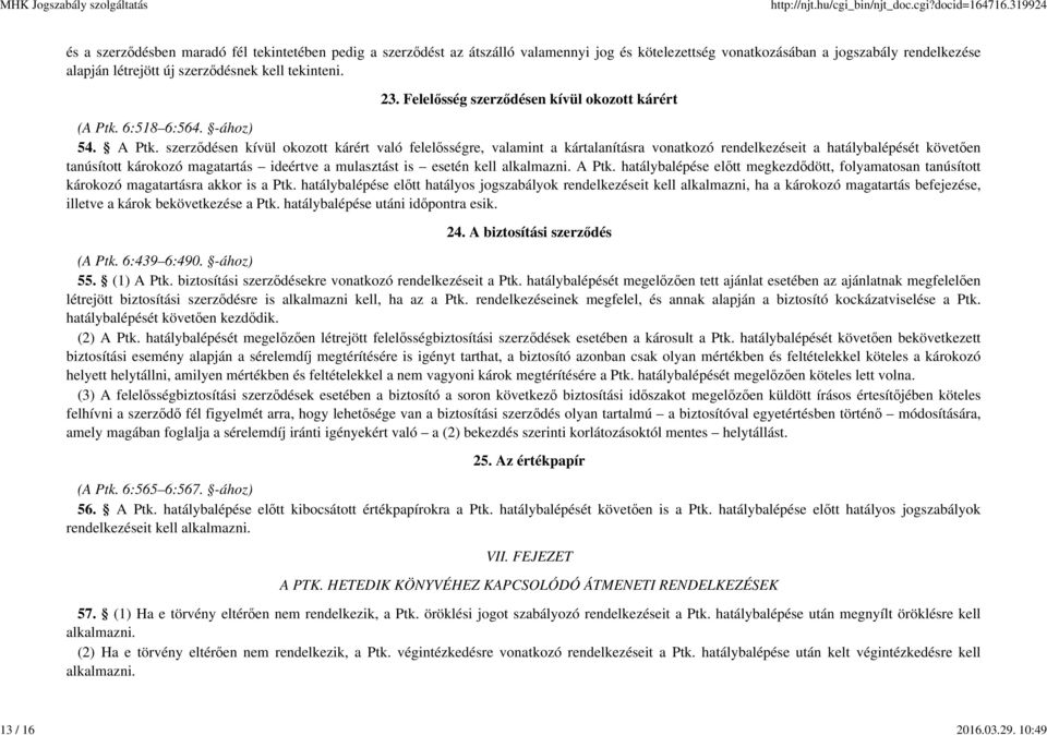 tekinteni. 23. Felelősség szerződésen kívül okozott kárért (A Ptk. 6:518 6:564. -ához) 54. A Ptk.