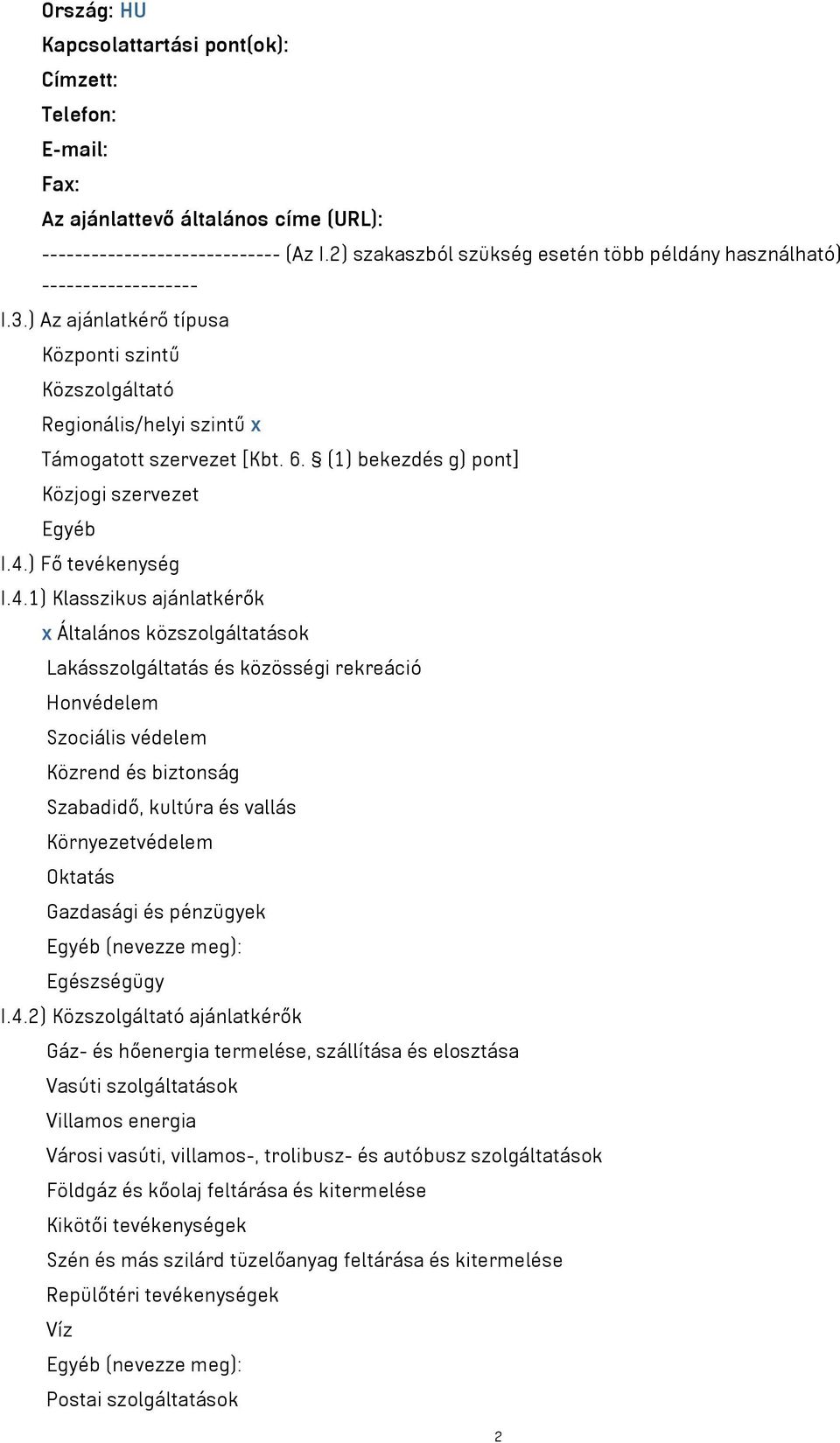 (1) bekezdés g) pont] Közjogi szervezet Egyéb I.4.