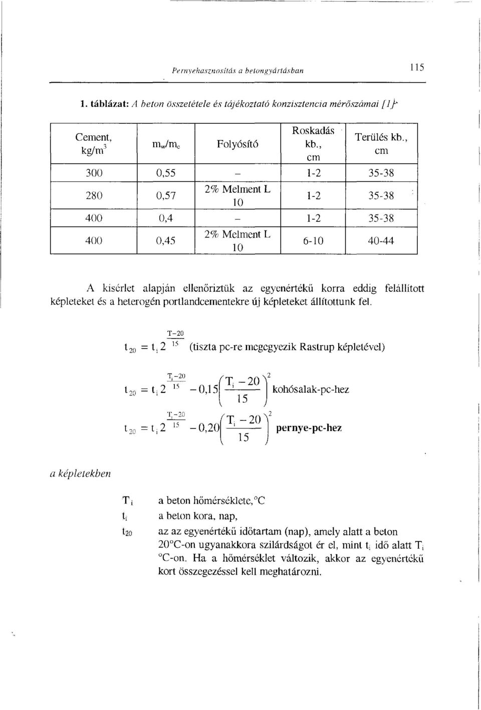 képleteket és a heterogén portlandcementekre új képleteket állítottunk fel.