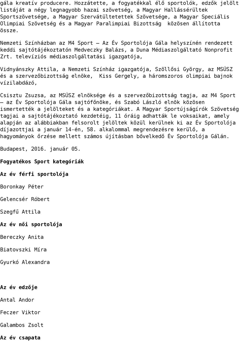 Olimpiai Szövetség és a Magyar Paralimpiai Bizottság közösen állította össze.