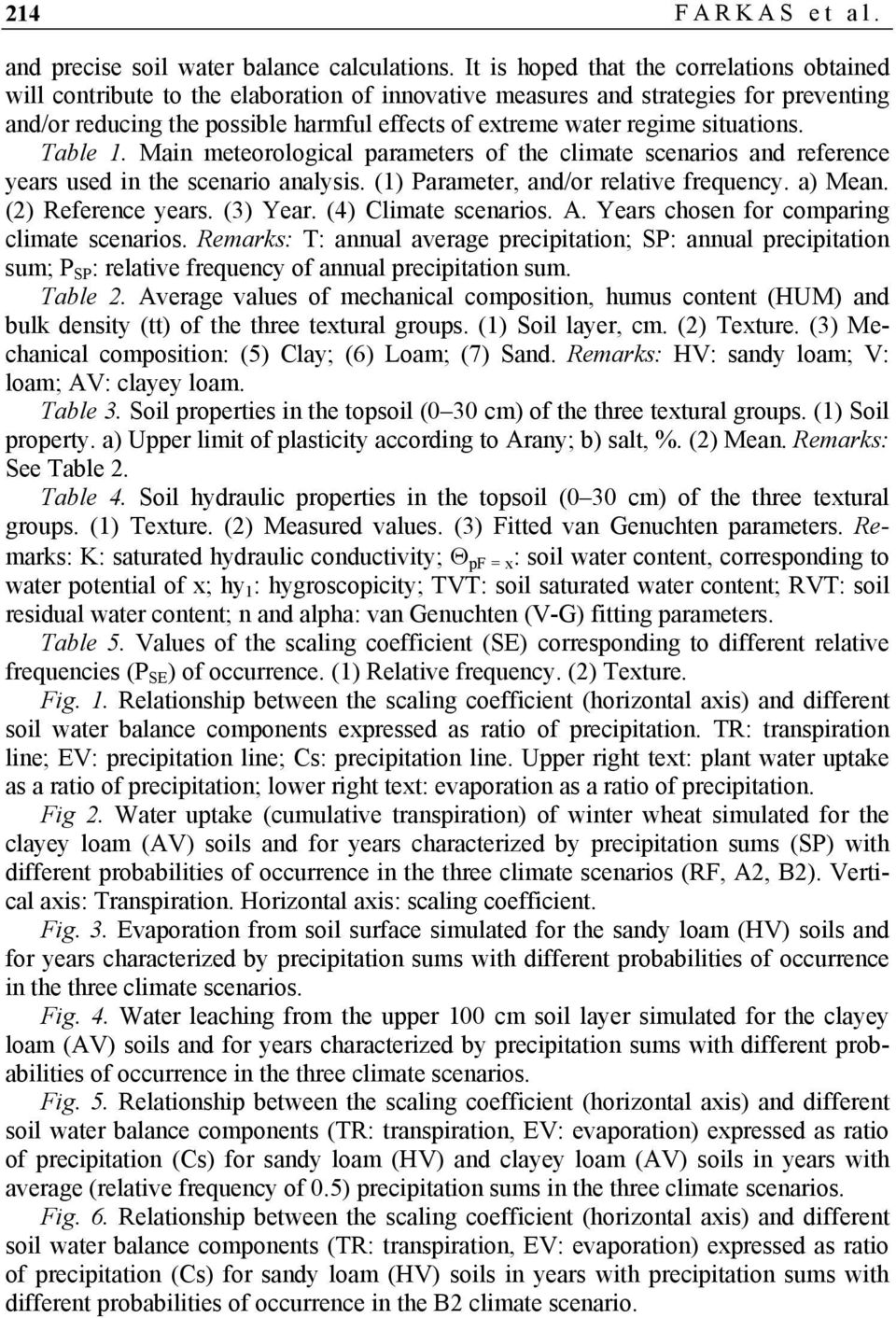 situations. Table 1. Main meteorological parameters of the climate scenarios and reference years used in the scenario analysis. (1) Parameter, and/or relative frequency. a) Mean. (2) Reference years.