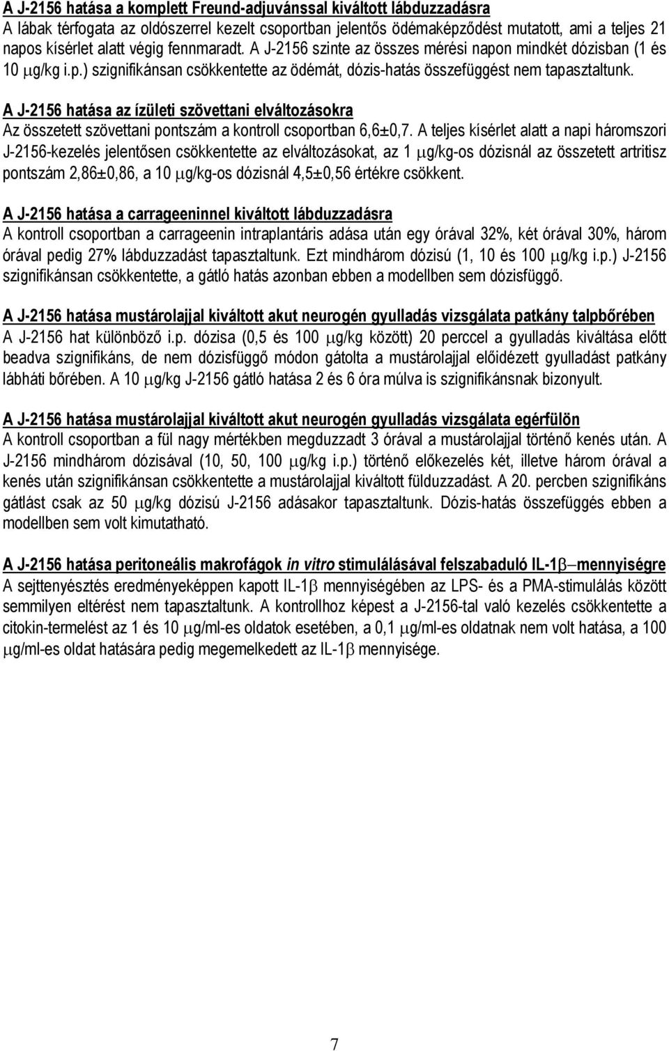 A J-2156 hatása az ízületi szövettani elváltozásokra Az összetett szövettani pontszám a kontroll csoportban 6,6±0,7.