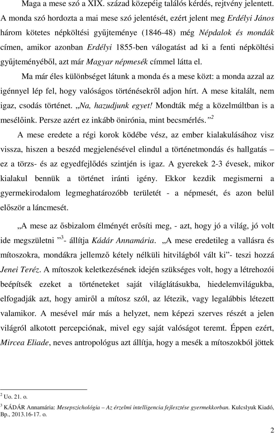 ad ki a fenti népköltési gyűjteményéből, azt már Magyar népmesék címmel látta el.