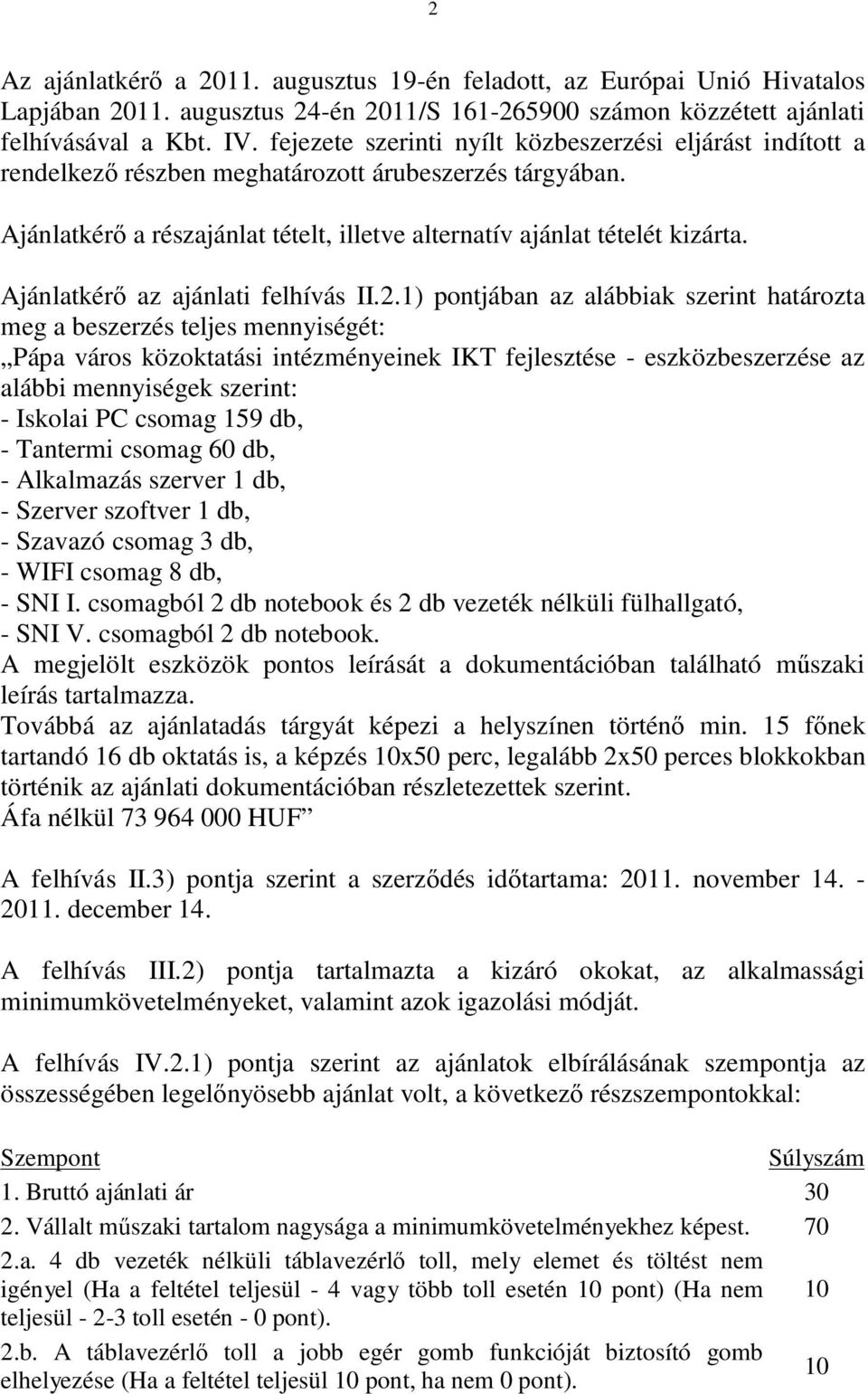 Ajánlatkérő az ajánlati felhívás II.2.