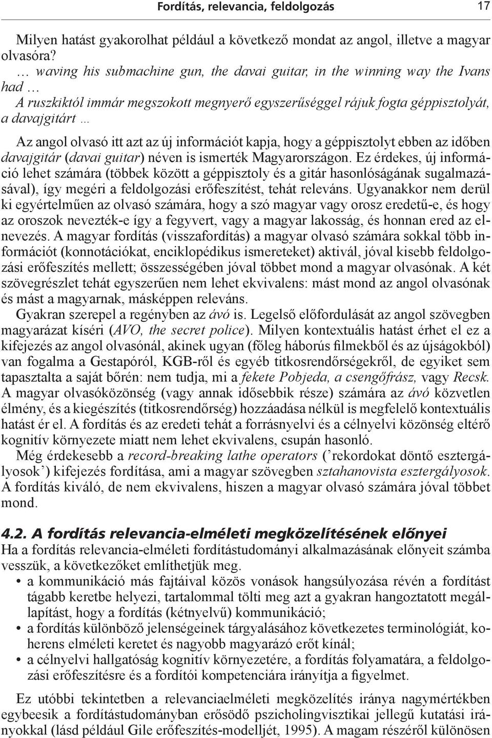 új információt kapja, hogy a géppisztolyt ebben az időben davajgitár (davai guitar) néven is ismerték Magyarországon.