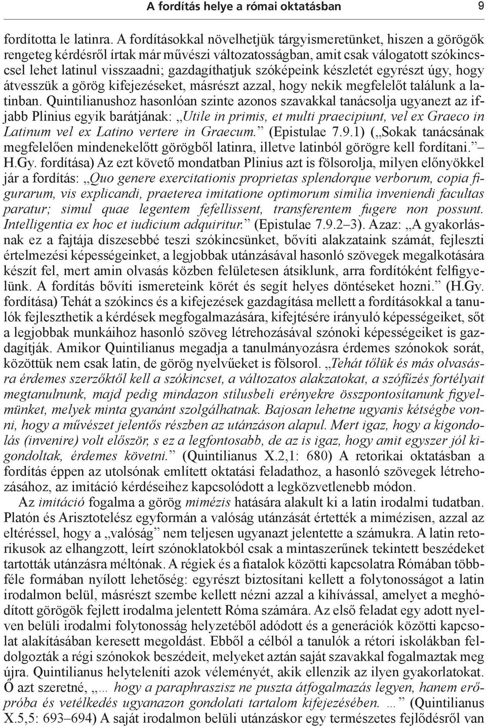 szóképeink készletét egyrészt úgy, hogy átvesszük a görög kifejezéseket, másrészt azzal, hogy nekik megfelelőt találunk a latinban.