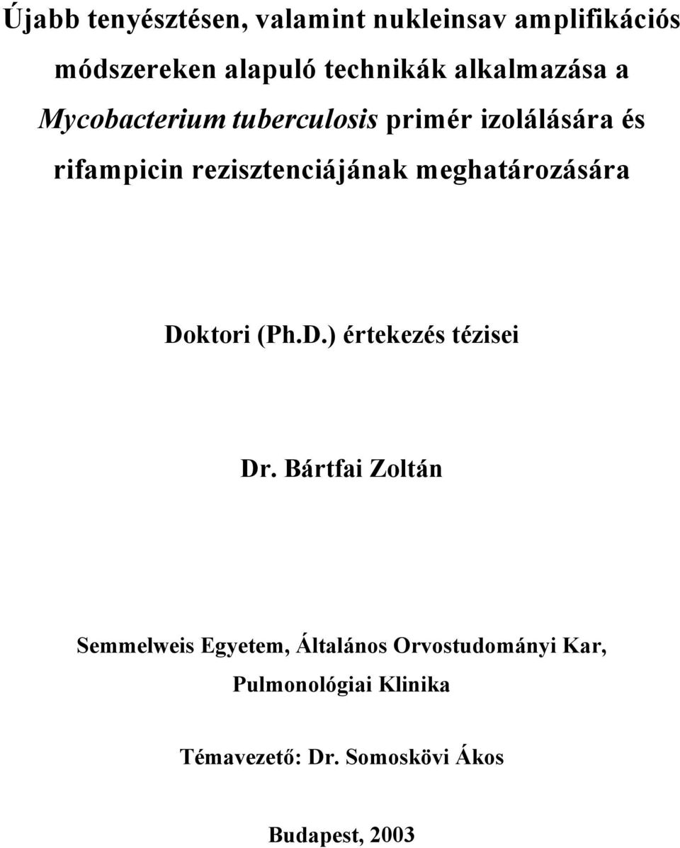 rezisztenciájának meghatározására Doktori (Ph.D.) értekezés tézisei Dr.