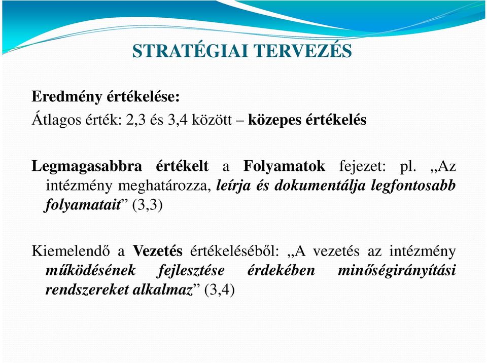 Az intézmény meghatározza, leírja és dokumentálja legfontosabb folyamatait (3,3)