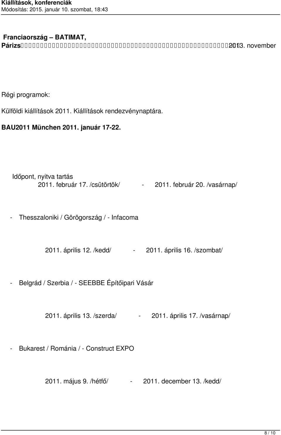 /szombat/ Belgrád / Szerbia / SEEBBE Építőipari Vásár 2011. április 13. /szerda/ 2011. február 20.