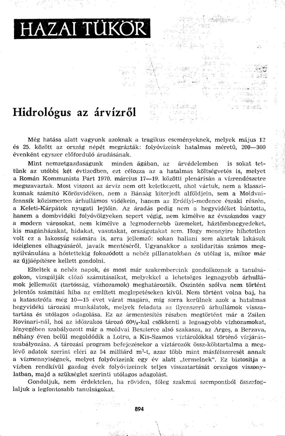 Mint nemzetgazdaságunk minden ágában, az árvédelemben is sokat tettünk az utóbbi két évtizedben, ezt célozza az a hatalmas költségvetés is, melyet a Román Kommunista Párt 1970. március 17 19.