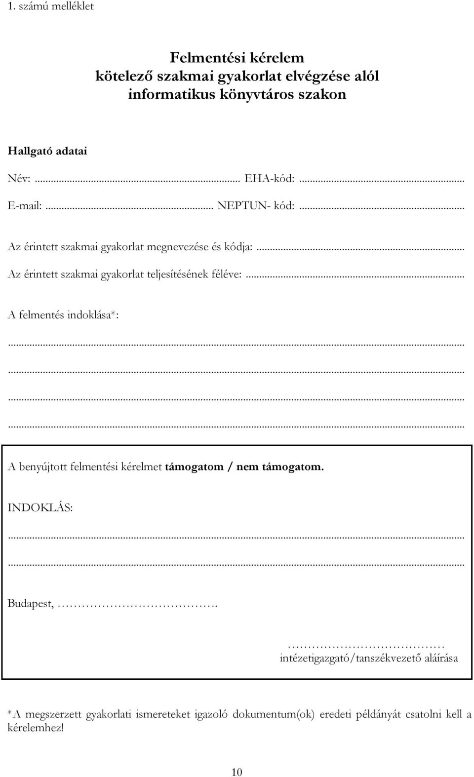 .. Az érintett szakmai gyakorlat teljesítésének féléve:.